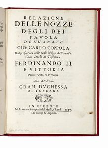 GIOVANNI CARLO COPPOLA : Le nozze degli Dei, favola [...] rappresentata in musica in Firenze nelle reali nozze de Serenis.mi Gran Duchi di Toschana Ferdinando II. e Vittoria principessa d'Urbino.  - Asta Libri, autografi e manoscritti - Associazione Nazionale - Case d'Asta italiane