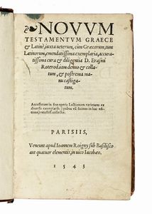 ERASMUS ROTERODAMUS : Novum Testamentvm Graece & Latinè [...] accuratissima cura & diligentia D. Erasmi Roterod. iam denuo & collatum & postrema manu castigatum.  - Asta Libri, autografi e manoscritti - Associazione Nazionale - Case d'Asta italiane