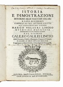 GALILEO GALILEI : Istoria e dimostrazioni intorno alle macchie solari e loro accidenti... De maculis solaribus tres epistolae.  - Asta Libri, autografi e manoscritti - Associazione Nazionale - Case d'Asta italiane