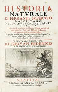 FERRANTE IMPERATO - Historia naturale [...] Nella quale ordinatamente si tratta della diversa condition di minere, pietre pretiose, & altre curiosit. Con varie historie di piante, & animali...