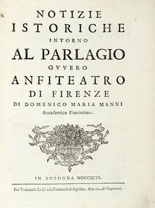 DOMENICO MARIA MANNI - Notizie istoriche intorno al parlagio ovvero anfiteatro di Firenze.