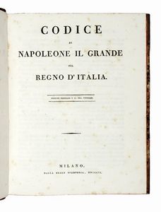 NAPOLEONE I NAPOLEONE I - Codice di Napoleone il Grande pel Regno d'Italia. Edizione originale e la sola ufficiale.