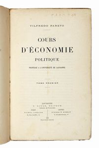 VILFREDO PARETO : Cours d'conomie politique profss  l'Universit de Lausanne. Tome premier (-second).  - Asta Libri, autografi e manoscritti - Associazione Nazionale - Case d'Asta italiane