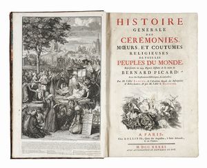 BERNARD PICART : Histoire gnrale des Crmonies, moeurs, et costumes religieuses de tous les peuples du monde...  - Asta Libri, autografi e manoscritti - Associazione Nazionale - Case d'Asta italiane