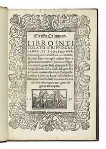 LUCA PULCI : Ciriffo Calvaneo. Libro intitolato Ciriffo Calvaneo, et il povero aveduto...  - Asta Libri, autografi e manoscritti - Associazione Nazionale - Case d'Asta italiane