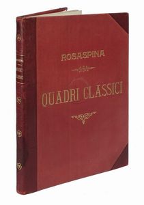 FRANCESCO ROSASPINA : Album dei migliori quadri classici esistenti nella Pinacoteca di Bologna. Sessanta tavole incise in rame dal professore Francesco Rosaspina e suoi allievi.  - Asta Libri, autografi e manoscritti - Associazione Nazionale - Case d'Asta italiane