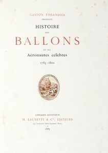 GASTON TISSANDIER : Histoire des ballons et des aronautes clebres [1783-1890].  - Asta Libri, autografi e manoscritti - Associazione Nazionale - Case d'Asta italiane