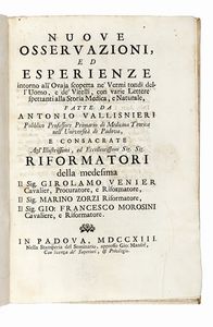 ANTONIO VALLISNERI - Nuove osservazioni, ed esperienze intorno all'Ovaia scoperta ne' Vermi tondi dell'Uomo, e de' Vitelli, con varie Lettere spettanti alla storia medica e naturale...