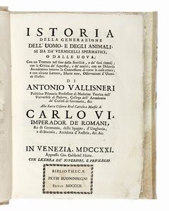 ANTONIO VALLISNERI : Nuove osservazioni, ed esperienze intorno all'Ovaia scoperta ne' Vermi tondi dell'Uomo, e de' Vitelli, con varie Lettere spettanti alla storia medica e naturale...  - Asta Libri, autografi e manoscritti - Associazione Nazionale - Case d'Asta italiane