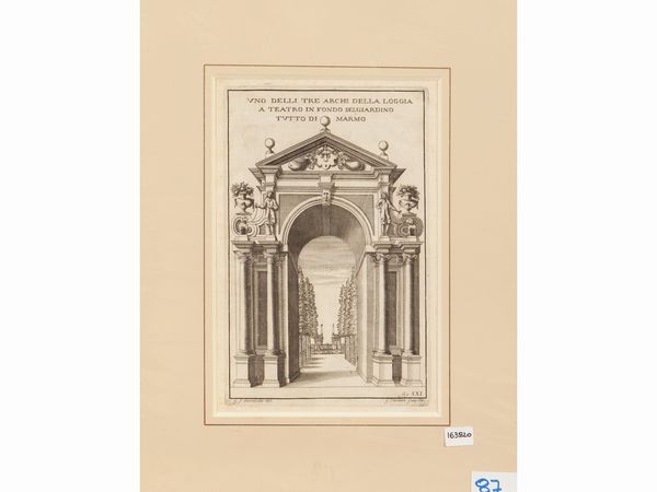 Uno delli tre Archi della Loggia a Teatro in fondo del giardino tutto di marmo (1674)  - Asta Dal Grand Tour al magico Oriente. Una collezione di stampe - Associazione Nazionale - Case d'Asta italiane