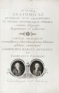 LEOPOLDO MARCO ANTONIO CALDANI - Cinquantasette tavole da Icones anatomicae quotquot sunt celebriores ex optimis neotericorum operibus summa diligentia depromptae et collectae...