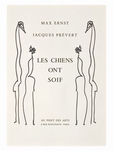 Max Ernst - Jacques Prvert, Les Chiens ont soif, Au Pont Des Arts, Paris, 1964 (Spies & Leppien 98.II & III and A9)