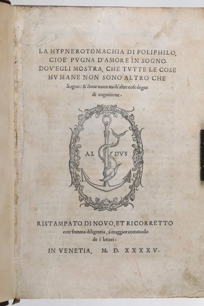 (Colonna Francesco) La Hypnerotomachia di Poliphilo cio pugna d'amore in sogna dov'egli mostra, che tutte le cose humane non sono altro che sogno e dove narra molt'altre cose degne di cognitione, in Venetia, in casa dei figliuoli di Aldo, 1545.  - Asta Libri Antichi - Associazione Nazionale - Case d'Asta italiane