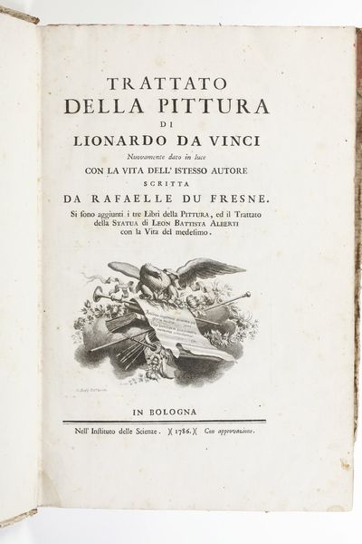 Leonardo Da Vinci-Raffaelle Du Fresne Trattato della pittura... nuovamente dato in luce con la vita dello stesso autore scritta da Du Fresne... si sono aggiunti i tre libri della pittura e il trattato della statua di Leon Battista Alberti... In Bologna, nellistituto delle scienze, 1786  - Asta Libri Antichi - Associazione Nazionale - Case d'Asta italiane