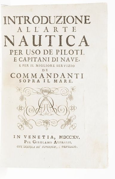 (Alberti Girolamo) Introduzione all'arte nautica per uso dei piloti e dei capitani di nave... in Venezia per Girolamo Albrizzi, 1715  - Asta Libri Antichi - Associazione Nazionale - Case d'Asta italiane