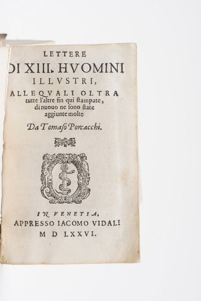 Porcacchi Tomaso Lettere di XIII huomini illustri... in Venetia, appresso Giacomo Vidali 1576.  - Asta Libri Antichi - Associazione Nazionale - Case d'Asta italiane