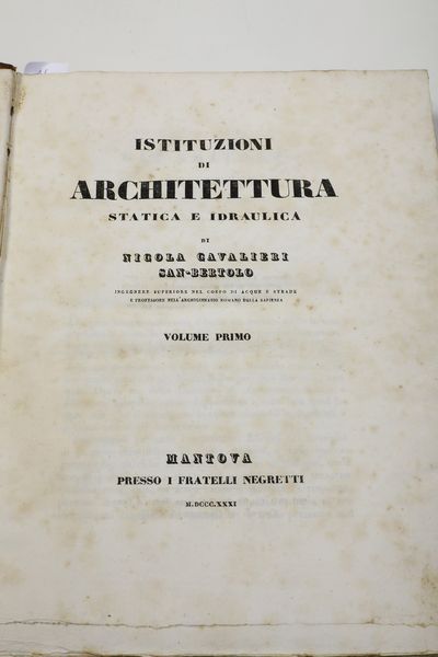 Nicola Cavalieri di San Bertolo Istituzioni di Architettura statica ed idraulica<BR>Mantova, Fratelli Negretti, 1831  - Asta Libri Antichi - Associazione Nazionale - Case d'Asta italiane