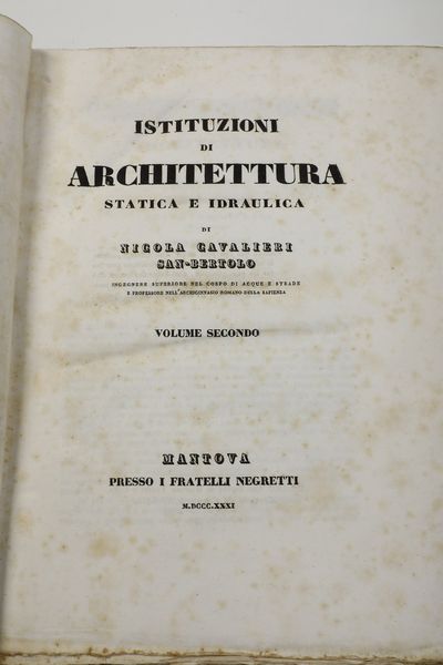 Nicola Cavalieri di San Bertolo Istituzioni di Architettura statica ed idraulica<BR>Mantova, Fratelli Negretti, 1831  - Asta Libri Antichi - Associazione Nazionale - Case d'Asta italiane