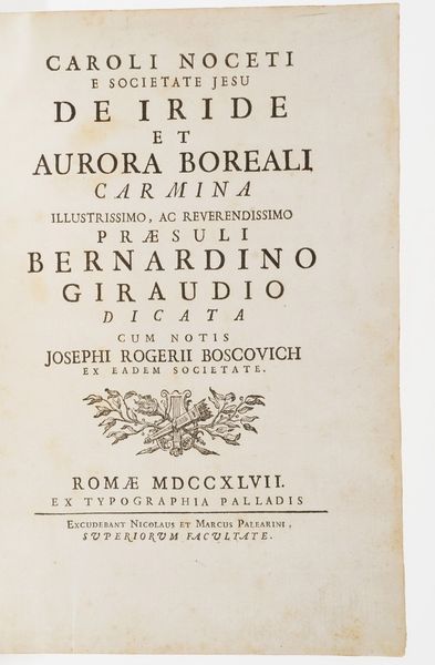 Carlo Noceti Caroli Noceti e societate jesu De Iride et Aurora Boreali carmina...Roma, Palladis, 1747  - Asta Libri Antichi - Associazione Nazionale - Case d'Asta italiane