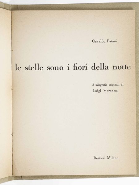 Osvaldo Patani : Osvaldo Patani Le stelle sono i fiori della notte. Milano, Bertieri, (1962-63)  - Asta Libri Antichi - Associazione Nazionale - Case d'Asta italiane