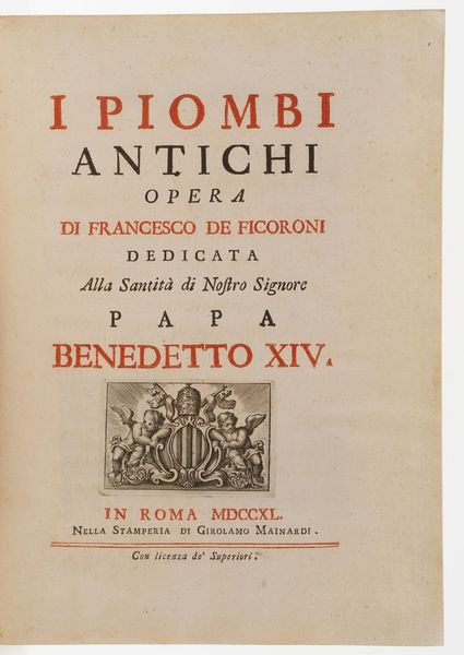 Francesco De Ficoroni I piombi antichi... In Roma nella stamperia di Girolamo Mainardi, 1740.  - Asta Libri Antichi - Associazione Nazionale - Case d'Asta italiane