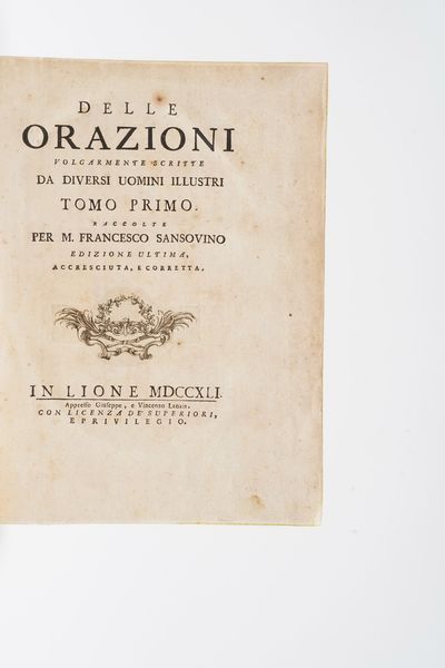 Sansovino Francesco Delle Orazioni volgarmente scritte da diversi uomini illustri, tomo I e II, in Lione appresso Giuseppe E. Lanais 1741.  - Asta Libri Antichi - Associazione Nazionale - Case d'Asta italiane