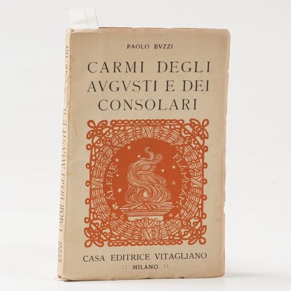 Buzzi Paolo. Carmi degli augusti e dei consolari. Milano Vitagliano, 1919.  - Asta Libri Antichi - Associazione Nazionale - Case d'Asta italiane