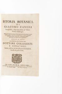 Giacomo Zanoni Istoria botanica di Giacomo Zanoni semplicista, e sopraintendente all'horto publico di Bologna... Bologna presso Gioseffo Longhi, 1675  - Asta Libri Antichi - Associazione Nazionale - Case d'Asta italiane