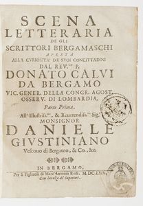 Donato Calvi Scena letteraria de li scrittori bergamaschi aperta alla curiosit dei suoi concittadini. Due parti in un volume. In Bergamo, per gli figliuoli di Marc'Antonio Rossi, 1664  - Asta Libri Antichi - Associazione Nazionale - Case d'Asta italiane