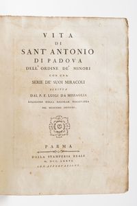 Padre Luigi Da Missalia. Vita di SantAntonio di Padova. Parma nella stamperia reale, 1776.  - Asta Libri Antichi - Associazione Nazionale - Case d'Asta italiane