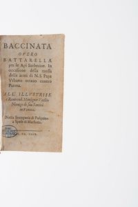 (Ferrante Pallavicino) Baccinata overo Battarella per le api barberine... nella stamperia di Pasquino a spese di Marforio... 1644 (unito a:) La rete di Vulcano, libri IV... in Villafranca 1660 (unito a:) L'anima di Ferrante Pallavicino, in Villafranca, 1643.  - Asta Libri Antichi - Associazione Nazionale - Case d'Asta italiane