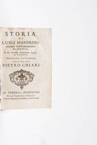 Chiari Pietro. Storia di Luigi Mandrino celebre contrabbandiere di Francia, Venezia, Fenziana, 1758.  - Asta Libri Antichi - Associazione Nazionale - Case d'Asta italiane