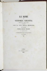 Quattro opere diverse dei secoli XIX e XX Vittoria Colonna, Rime... Roma, Tipografia Salviucci, 1840  - Asta Libri Antichi - Associazione Nazionale - Case d'Asta italiane