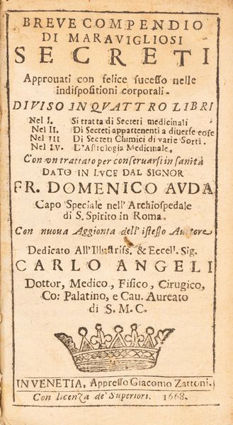 DOMENICO AUDA : Breve compendio di maravigliosi secreti approvati con felice successo nelle indisposizioni corporali  - Asta Libri, Autografi e Stampe - Associazione Nazionale - Case d'Asta italiane