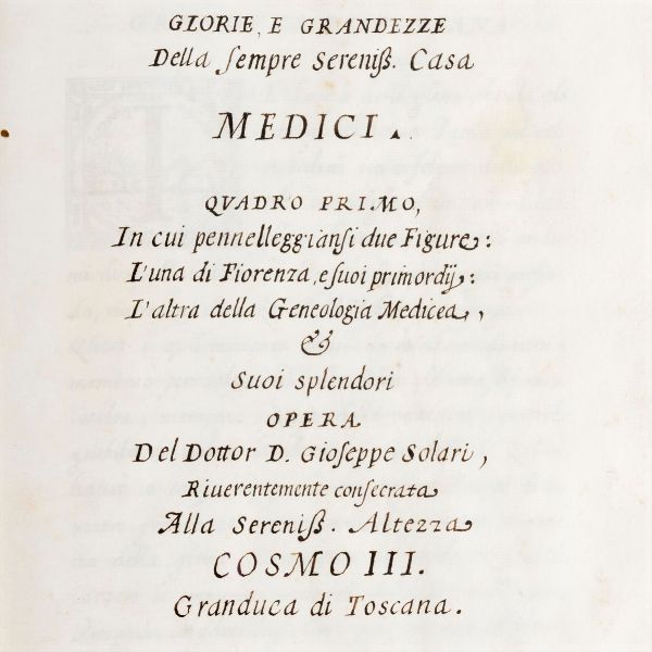 Cosimo III de' Medici, : I Ritratti Medicei overo Glorie e Grandezze della sempre sereniss. Casa Medici. Quadro primo in cui pennelleggiansi due figure: L'una di Fiorenza, e suoi primordij; l'altra della Genealogia Medicea...  - Asta Libri, Autografi e Stampe - Associazione Nazionale - Case d'Asta italiane