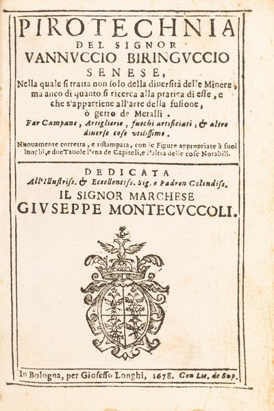 Biringuccio, Vannoccio : Pirotechnia [...] nella quale si tratta non solo della diuersit delle minere, ma ancho di quanto si ricerca alla pratica di esse. E di quanto s'appartiene all'arte della fusione,  getto, de metalli. Far campane, arteglierie, fuochi artificiati, & altre diuerse cose utilissime  - Asta Libri, Autografi e Stampe - Associazione Nazionale - Case d'Asta italiane