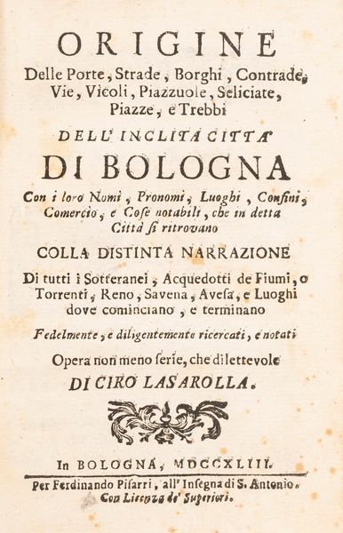 Carlo Salaroli : Origine di tutte le strade, sotterranei e luoghi riguardevoli della citt di Bologna  - Asta Libri, Autografi e Stampe - Associazione Nazionale - Case d'Asta italiane