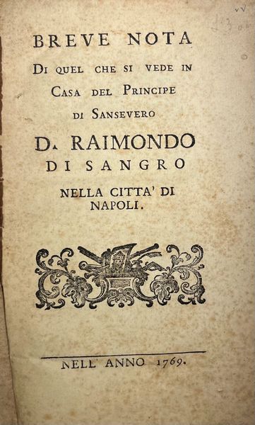 Breve nota di quel che si vede in casa del principe di Sansevero, 1769.  - Asta Libri, Autografi e Stampe - Associazione Nazionale - Case d'Asta italiane