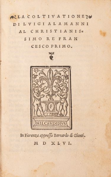 Alamanni, Luigi : La coltivatione di Luigi Alamanni al Christianissimo Re Francesco Primo  - Asta Libri, Autografi e Stampe - Associazione Nazionale - Case d'Asta italiane