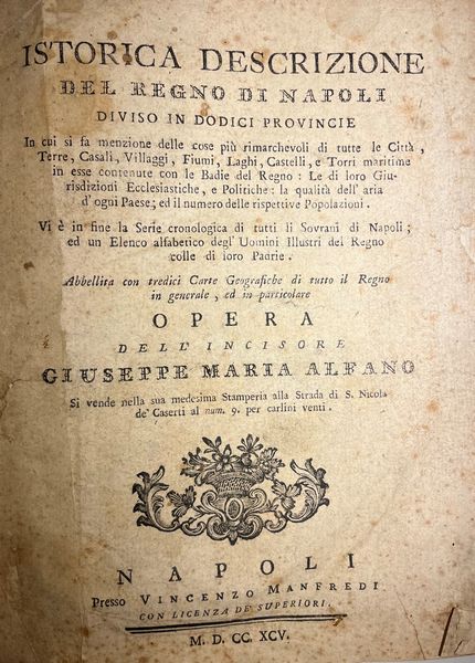 GIUSEPPE MARIA ALFANO : Istorica descrizione del Regno di Napoli diviso in dodici provincie  - Asta Libri, Autografi e Stampe - Associazione Nazionale - Case d'Asta italiane