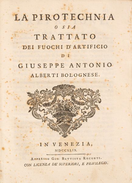 GIUSEPPE ANTONIO ALBERTI : La pirotechnia o sia trattato dei fuochi d'artificio  - Asta Libri, Autografi e Stampe - Associazione Nazionale - Case d'Asta italiane