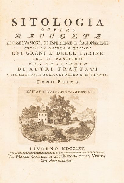 Giovanni Targioni Tozzetti : Sitologia overo raccolta di osservazioni, di esperienze e ragionamenti sopra la natura e qualit dei grani e delle farine per il panificio  - Asta Libri, Autografi e Stampe - Associazione Nazionale - Case d'Asta italiane