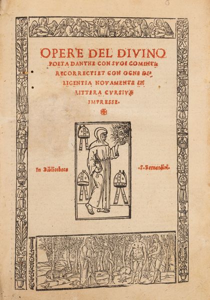 DANTE ALIGHIERI : Opere del diuino poeta Danthe con suoi comenti recorrecti et con ogne diligentia nouamente in littera cursiua impresse  - Asta Libri, Autografi e Stampe - Associazione Nazionale - Case d'Asta italiane