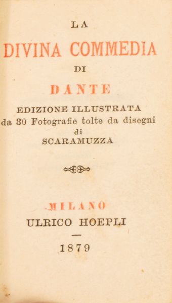 DANTE ALIGHIERI : La Divina Commedia di Dante Allighieri ; edizione illustrata da 30 fotografie tolte da disegni di Scaramuzza  - Asta Libri, Autografi e Stampe - Associazione Nazionale - Case d'Asta italiane