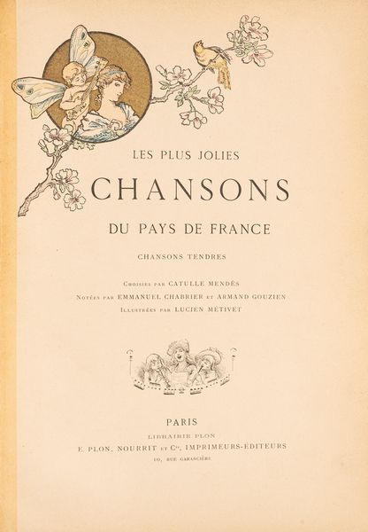 Catulle Mendès : Les plus jolies chansons du pays de France - Chanson tendres  - Asta Libri, Autografi e Stampe - Associazione Nazionale - Case d'Asta italiane