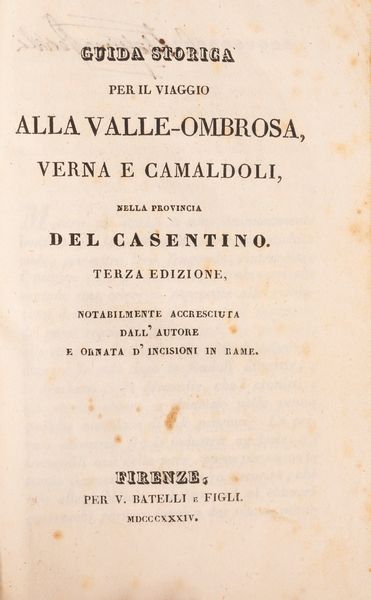 Guida per il viaggio alla Valle Ombrosa, Verna e Camaldoli, nella provincia del Casentino  - Asta Libri, Autografi e Stampe - Associazione Nazionale - Case d'Asta italiane