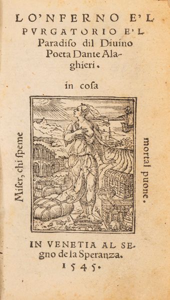 DANTE ALIGHIERI : Lo 'Nferno e 'l Purgatorio e 'l Paradiso dil diuino poeta Dante Alighieri  - Asta Libri, Autografi e Stampe - Associazione Nazionale - Case d'Asta italiane