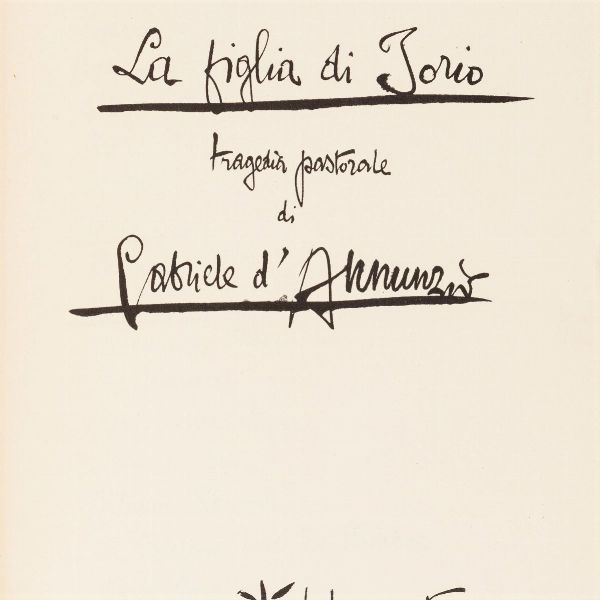 Gabriele D'Annunzio : La figlia di Iorio: tragedia pastorale di Gabriele D'Annunzio; riprodotta integralmente per mandato di Giovanni Treccani  - Asta Libri, Autografi e Stampe - Associazione Nazionale - Case d'Asta italiane