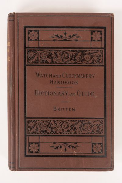 Frederick James Britten : Watch and clockmakers' handbook - dictionary and guide  - Asta Libri, Autografi e Stampe - Associazione Nazionale - Case d'Asta italiane