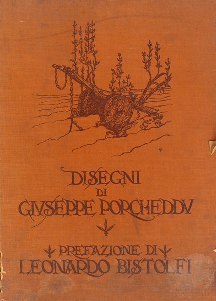 Giuseppe Porcheddu : Disegni di Giuseppe Porcheddu - Prefazione di Leonardo Bistolfi  - Asta Libri, Autografi e Stampe - Associazione Nazionale - Case d'Asta italiane